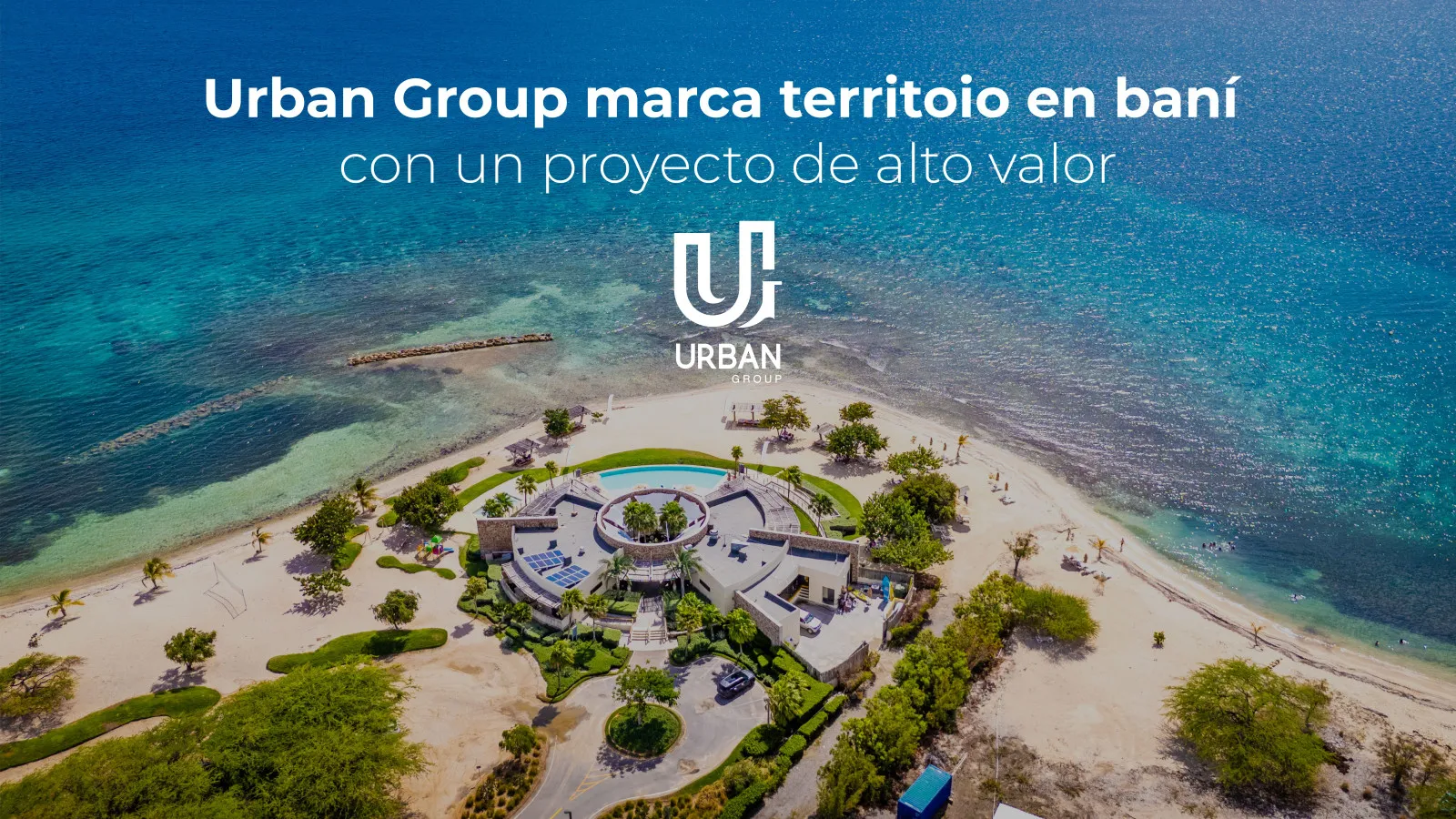 Urban Group stakes its claim in Baní with a high-value project